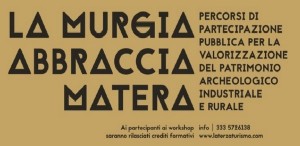 &quot;La murgia abbraccia Matera&quot;: dall&#039;archeologia industriale e rurale alla promozione del territorio, coinvolgendo i cittadini