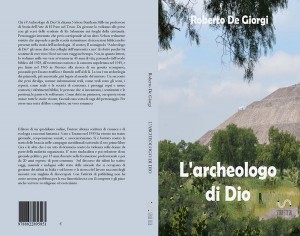 Arriva in stampa il libro l&#039;Archeologo di Dio