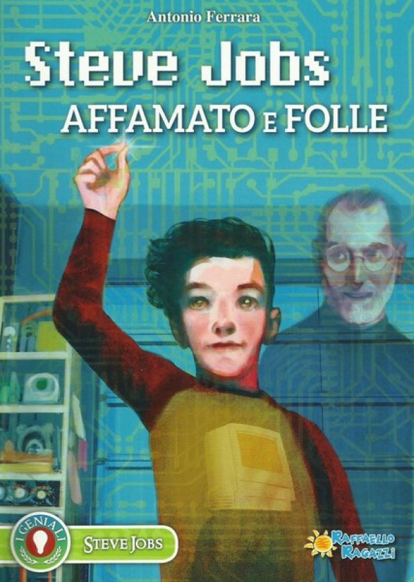 Steve Jobs – Affamato e folle di Antonio Ferrara