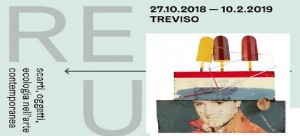 Treviso – Re.Use Scarti, oggetti, ecologia nell’arte contemporanea con Valerio Dehò