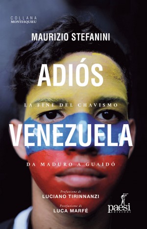 Adiós Venezuela La fine del chavismo da Maduro a Guaidó: la situazione dei diritti violati nel libro di Maurizio Stefanini