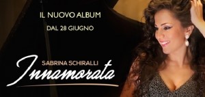 Sabrina Schiralli, disponibile il nuovo album &quot;Innamorata&quot;