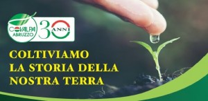 Per i trent’anni del Covalpa Abruzzo “Coltiviamo la storia della nostra terra” Passato, presente e futuro dell’agricoltura