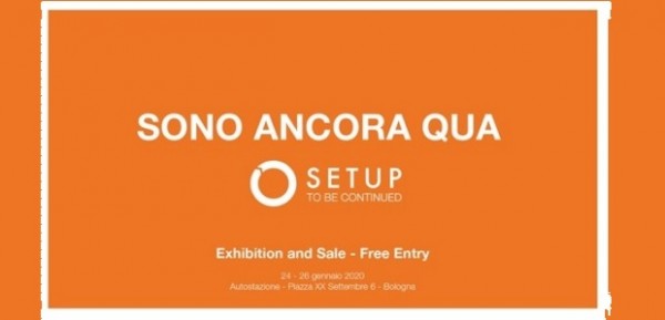 Bologna - “Sono ancora qua” SetUp to be continued   Exhibition and Sale