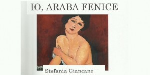 «Io Araba Fenice» di Stefania Giancane, Tabula Fati, 2017