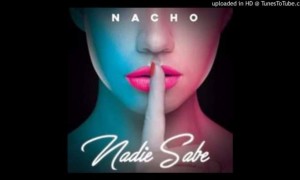 Nacho estrenó nuevo sencillo titulado “Nadie sabe”