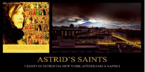 Astrid&#039;s Saints: i santi di Astrid da New York atterrano a Napoli