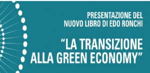 Roma -  Presentazione Libro Edo Ronchi  «La Transizione alla green economy»