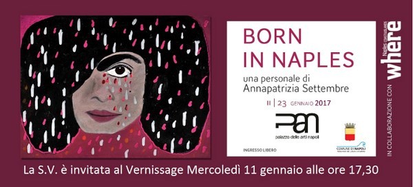 BORN IN NAPLES. Figlia del mondo anima e corpo Al Pan la personale di Annapatrizia Settembre dall’11 al 23 gennaio