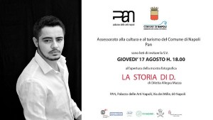 La storia di D - Dal 17 al 29 agosto 2017 al PAN di Napoli