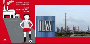 San Giorgio (Taranto) - «Ilva Football Club» libro di Fulvio Colucci e Lorenzo D&#039;Alò