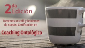 Tómate un café y conversemos sobre nuestra Certificación en Coaching Ontológico