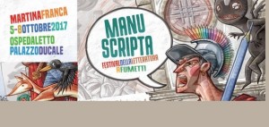 Torna a Martina Franca  Manuscripta il Festival della Letteratura a Fumetti 5 – 8 ottobre 2017