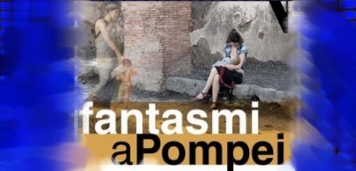 Fantasmi a Pompei