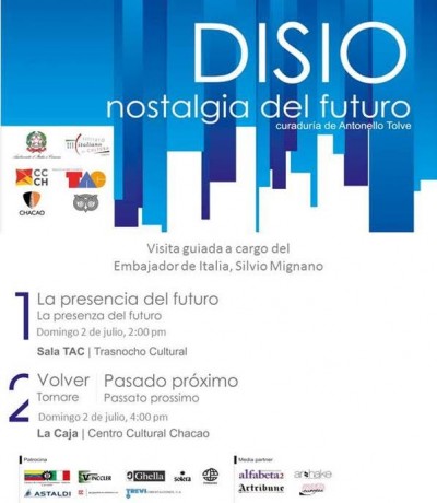 Visita guiada de la muestra “DISIO, nostalgia del futuro”  a cargo del Embajador de Italia, Silvio Mignano, domingo 2 de julio 2:00 pm Trasnocho Cultural, y 4:00 pm Centro Cultural Chacao