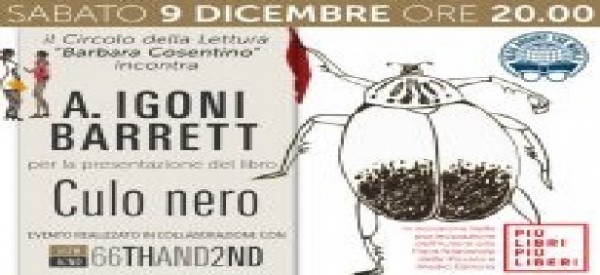 Roma - «CULO NERO» - Il Circolo della Lettura ‘Barbara Cosentino&#039; incontra A. Igoni Barrett
