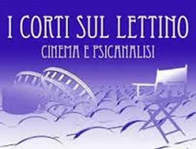 Napoli - 8^ edizione de &quot;I Corti sul lettino Cinema e Psicoanalisi&quot;