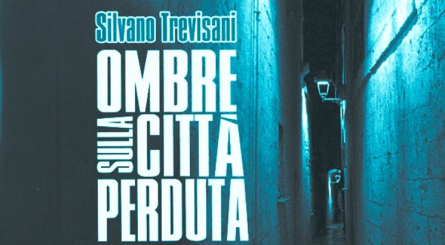 Silvano Trevisani nel trhiller cataldiano «OMBRE SULLA CITTA&#039; PERDUTA»