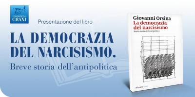 La Fondazione Craxi presenta &quot;La democrazia del narcisismo&quot; di Giovanni Orsina