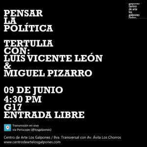 Pensar la política. Tertulia con Miguel Pizarro y Luis Vicente León el viernes 9 en Los Galpones