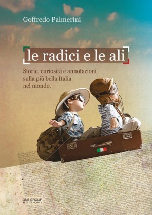 Recensione a &ldquo;Le radici e le ali&rdquo; &ndash; Goffredo Palmerini - di Luigi Casale